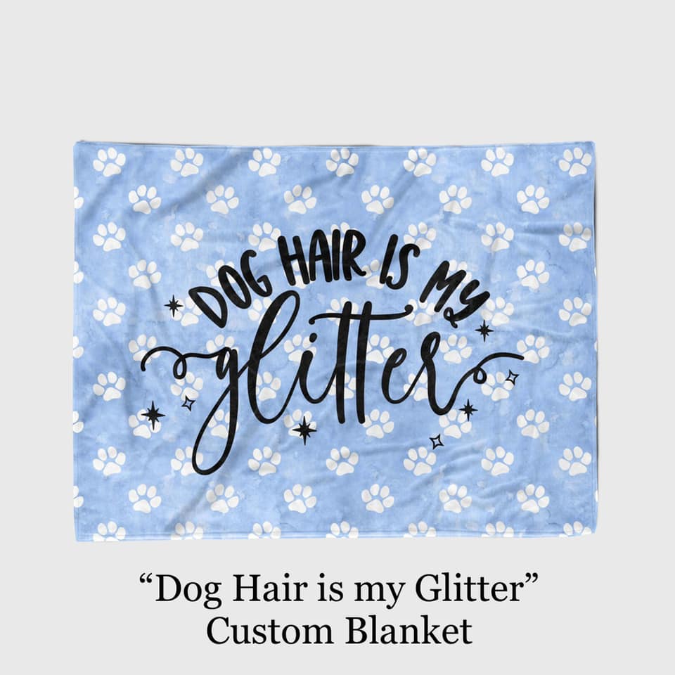 Dog Hair Is My Glitter Blanket